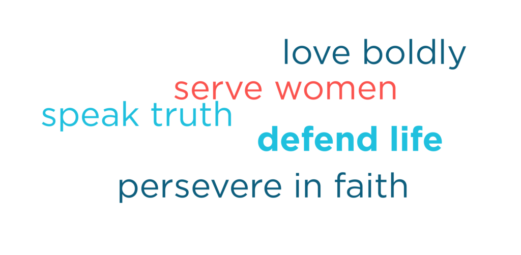 love boldly, server women, speak truth, defend life, persevere in faith